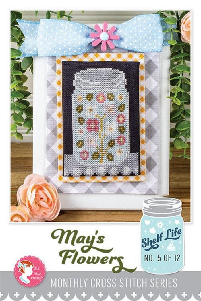 Shelf Life #5 -  May's Flowers Pattern - It's Sew Emma
