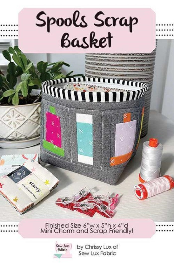 Spools Scrap Basket - Chrissy Lux of Sew Lux Fabric