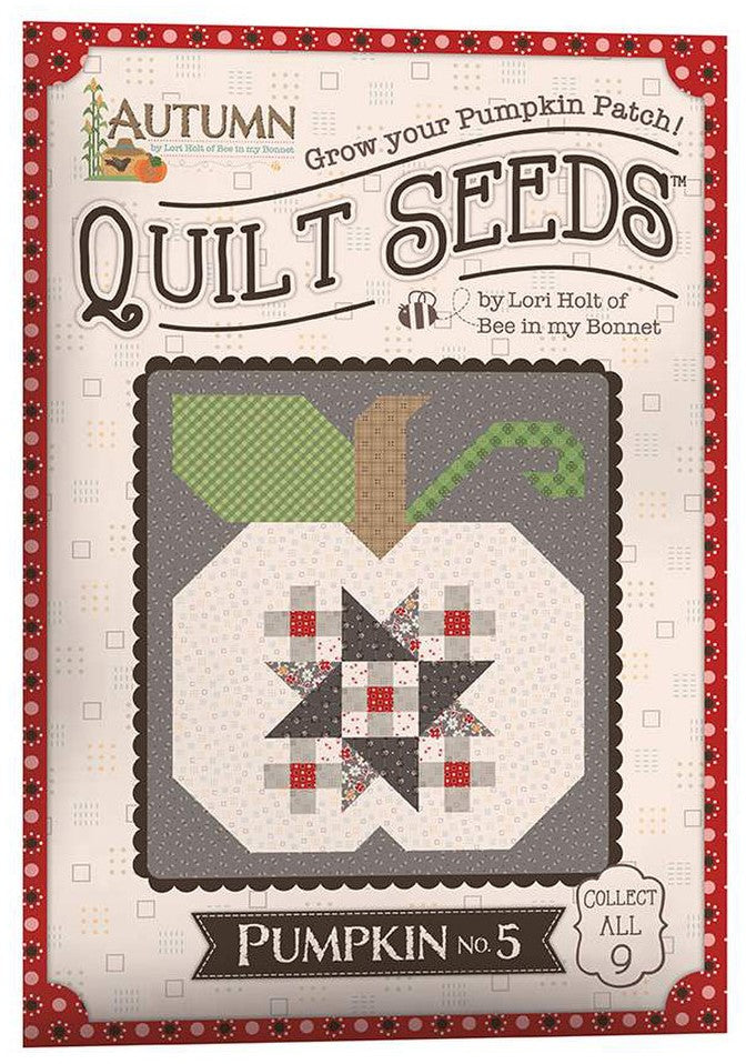 Lori Holt Autumn Quilt Seeds Pumpkin Full Set Quilt Along